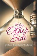 My Other Side di William Galloway edito da Xlibris