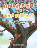 Ants in Pants and Bees in Trees di Lyn Traill edito da Balboa Press AU