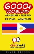 6000+ Armenian - Filipino Filipino - Armenian Vocabulary di Gilad Soffer edito da Createspace