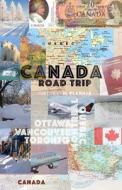 Canada Road Trip: Canada Travel Planner di O. M. J edito da Createspace