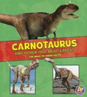Carnotaurus and Other Odd Meat-Eaters: The Need-To-Know Facts di Janet Riehecky edito da CAPSTONE PR