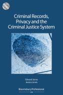 Criminal Records, Privacy and the Criminal Justice System: A Handbook di Edward Jones, Jessica Jones edito da Bloomsbury Publishing PLC