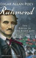 Edgar Allan Poe's Richmond: The Raven in the River City di Christopher P. Semtner edito da HISTORY PR