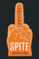 Spite: The Upside of Your Dark Side di Simon Mccarthy-Jones edito da BASIC BOOKS