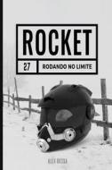 Rocket: Rodando No Limite 2 Edition di Alex Bessa edito da Createspace Independent Publishing Platform