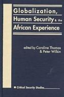 Globalization, Human Security and the African Experience di Caroline Thomas edito da Lynne Rienner Publishers