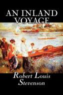 An Inland Voyage by Robert Louis Stevenson, Fiction, Classics, Action & Adventure di Robert Louis Stevenson edito da Aegypan
