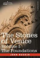 The Stones of Venice - Volume I: The Foundations di John Ruskin edito da COSIMO CLASSICS