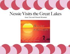 Nessie Visits the Great Lakes di Anna Urso, Hannah G. Mosiniak edito da MICHIGAN PUB SERV