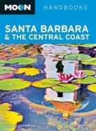 Moon Santa Barbara & The Central Coast (2nd Ed) di Stuart Thornton edito da Avalon Travel Publishing