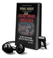 Racing Toward Armageddon: The Three Great Religions and the Plot to End the World di Michael Baigent edito da Findaway World