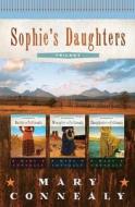 Sophie's Daughters Trilogy di Mary Connealy edito da Barbour Publishing