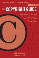 The Copyright Guide: How You Can Protect and Profit from Copyrights (Fourth Edition) di Lee Wilson edito da ALLWORTH PR