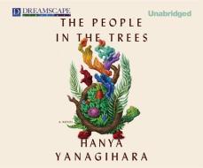 The People in the Trees di Hanya Yanagihara edito da Dreamscape Media