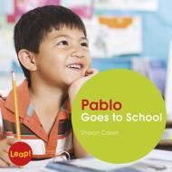 Pablo Goes to School di Sharon Callen edito da CAPSTONE CLASSROOM