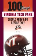 100 Things Virginia Tech Fans Should Know & Do Before They Die di Andy Bitter edito da TRIUMPH BOOKS