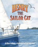 Henry the Sailor Cat di Mary Calhoun, Erick Ingraham edito da Echo Point Books & Media