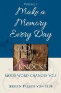 Make a Memory Every Day: God Knocks di Jerilyn Pallesi von Flue edito da XULON PR