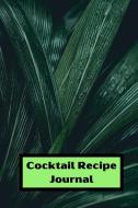 Cocktail Recipe Journal di Chase Malone edito da MATT RIOS