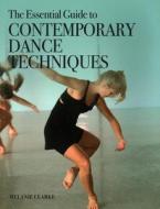 The Essential Guide to Contemporary Dance Techniques di Melanie Clarke edito da CROWOOD PR