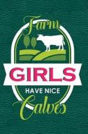 FARM GIRLS HAVE NICE CALVES di Jolly Pockets edito da INDEPENDENTLY PUBLISHED