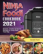 NINJA FOODI COOKBOOK 2021: NEWEST, CREAT di GERALD HUNT edito da LIGHTNING SOURCE UK LTD