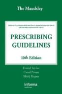 The Maudsley Prescribing Guidelines di #Taylor,  Dr. David Paton,  Dr. Carol Kapur,  Dr. Shitij edito da Informa Healthcare