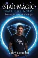 Star Magic: Heal the You-Niverse di Jerry Sargeant edito da Findhorn Press Ltd