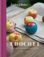 Creative Makers: Simple Crochet di Sara Sinaguglia edito da Octopus Publishing Group