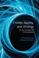 Crimes, Harms, And Wrongs di A. P. Simester, Andreas Von Hirsch edito da Bloomsbury Publishing Plc