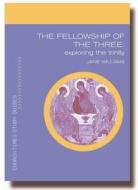 Fellowship of the Three: Exploring the Trinity di Jane Williams edito da Canterbury Press Norwich