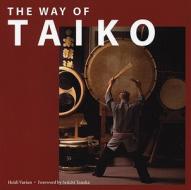 Way Of Taiko di Heidi Varian edito da Stone Bridge Press