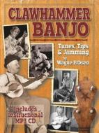 Clawhammer Banjo Tunes, Tips & Jamming di Wayne Erbsen edito da NATIVE GROUND BOOKS & MUSIC