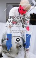 Reproducing Autonomy di Kerstin Stakemeier, Marina Vishmidt edito da Mute