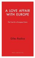A Love Affair with Europe di Giles Radice edito da Haus Publishing