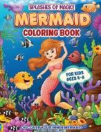 Splashes Of Magic! Mermaid Coloring Book For Kids Ages 4-8 di Hackney And Jones edito da Hackney and Jones