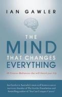 The Mind That Changes Everything di Ian Gawler edito da Brolga Publishing Pty Ltd