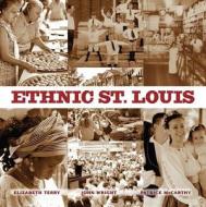 Ethnic St. Louis di Elizabeth Terry, John Wright, Patrick Mccarthy edito da REEDY PR LLC
