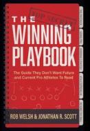 The Winning Playbook di Rob Welsh, Jonathan Scott edito da INDIGO RIVER PUB