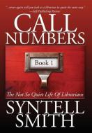 Call Numbers: The Not So Quiet Life Of L di SYNTELL SMITH edito da Lightning Source Uk Ltd