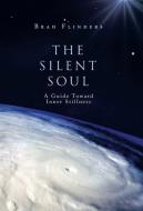 The Silent Soul di Flinders Brad Flinders edito da Balboa Press