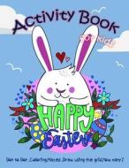 Happy Easter Activity Book for Kids: Dot to Dot, Coloring, Mazes, Draw Using the Grid, How Many? di Lois Martin edito da Createspace Independent Publishing Platform