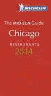 Michelin Guide Chicago 2014: Restaurants di Michelin edito da Michelin Travel Publications