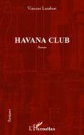 Havana club di Vincent Lambert edito da Editions L'Harmattan