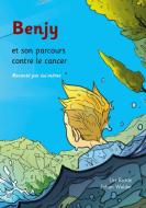 Benjy et son parcours contre le cancer, raconté par lui-même di Urs Richle edito da Books on Demand