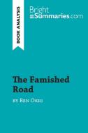 The Famished Road by Ben Okri (Book Analysis) di Bright Summaries edito da BrightSummaries.com