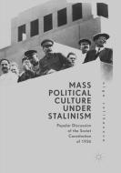 Mass Political Culture Under Stalinism di Olga Velikanova edito da Springer International Publishing