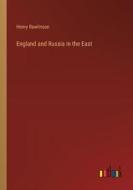 England and Russia in the East di Henry Rawlinson edito da Outlook Verlag