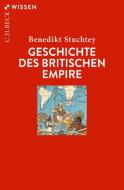 Geschichte des Britischen Empire di Benedikt Stuchtey edito da Beck C. H.