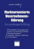 Marktorientierte Unternehmens-führung di Joachim Schiffel edito da Gabler Verlag